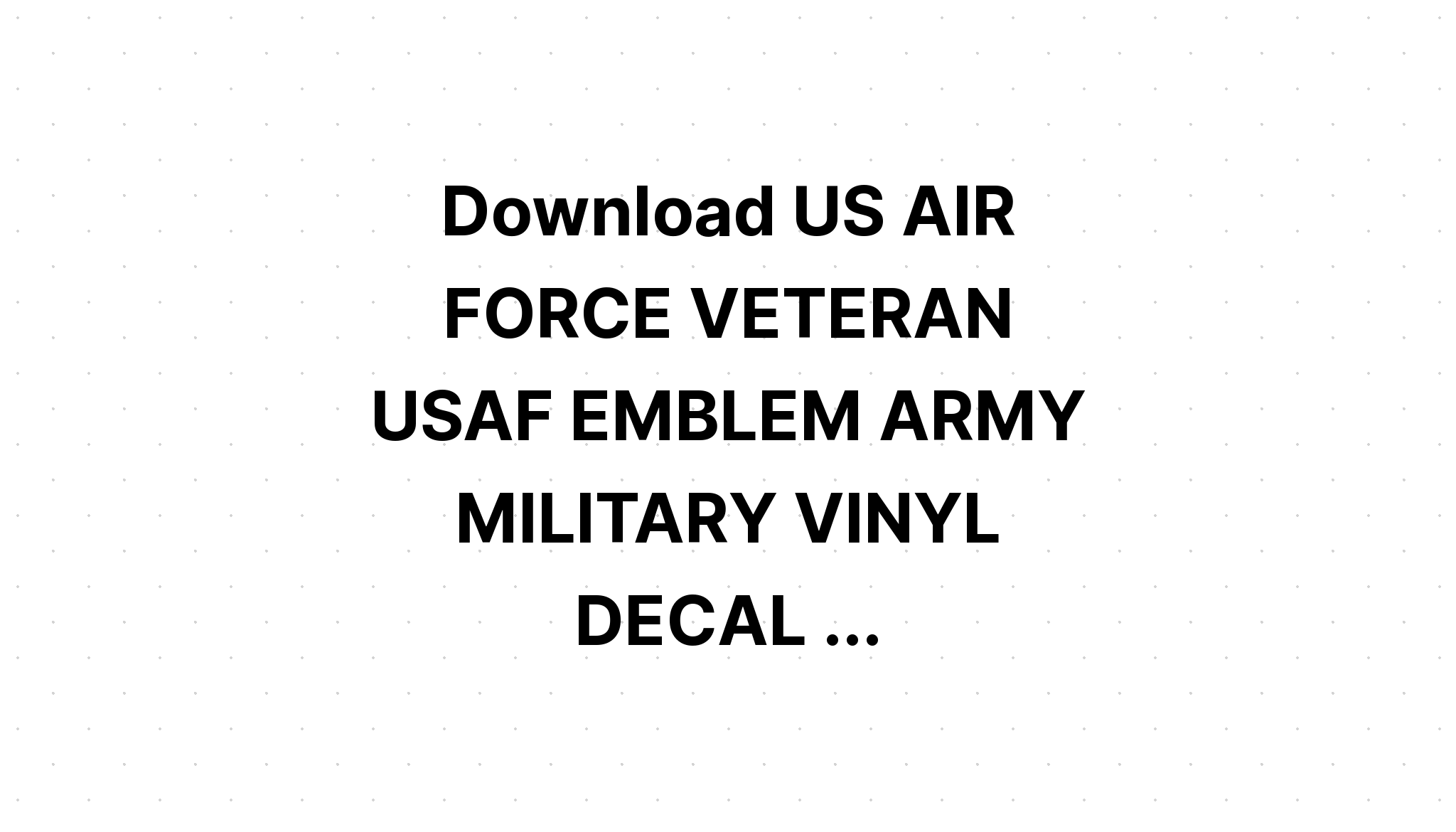 Download Us Air Force Veteran Us Army Veteran SVG File